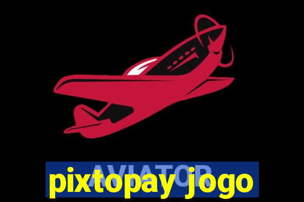 pixtopay jogo